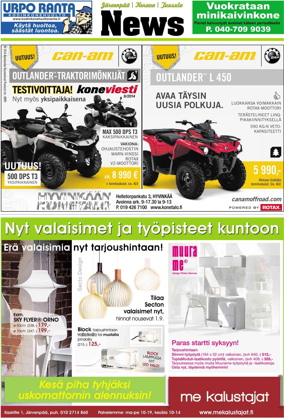 500 DPS T3 YKSIPAIKKAINEN 9/2014 MAX 500 DPS T3 KAKSIPAIKKAINEN VAKIONA: OHJAUSTEHOSTIN WARN-VINSSI ROTAX V2-MOOTTORI alk.8990 +toimituskulut, sis. ALV UUTUUS!