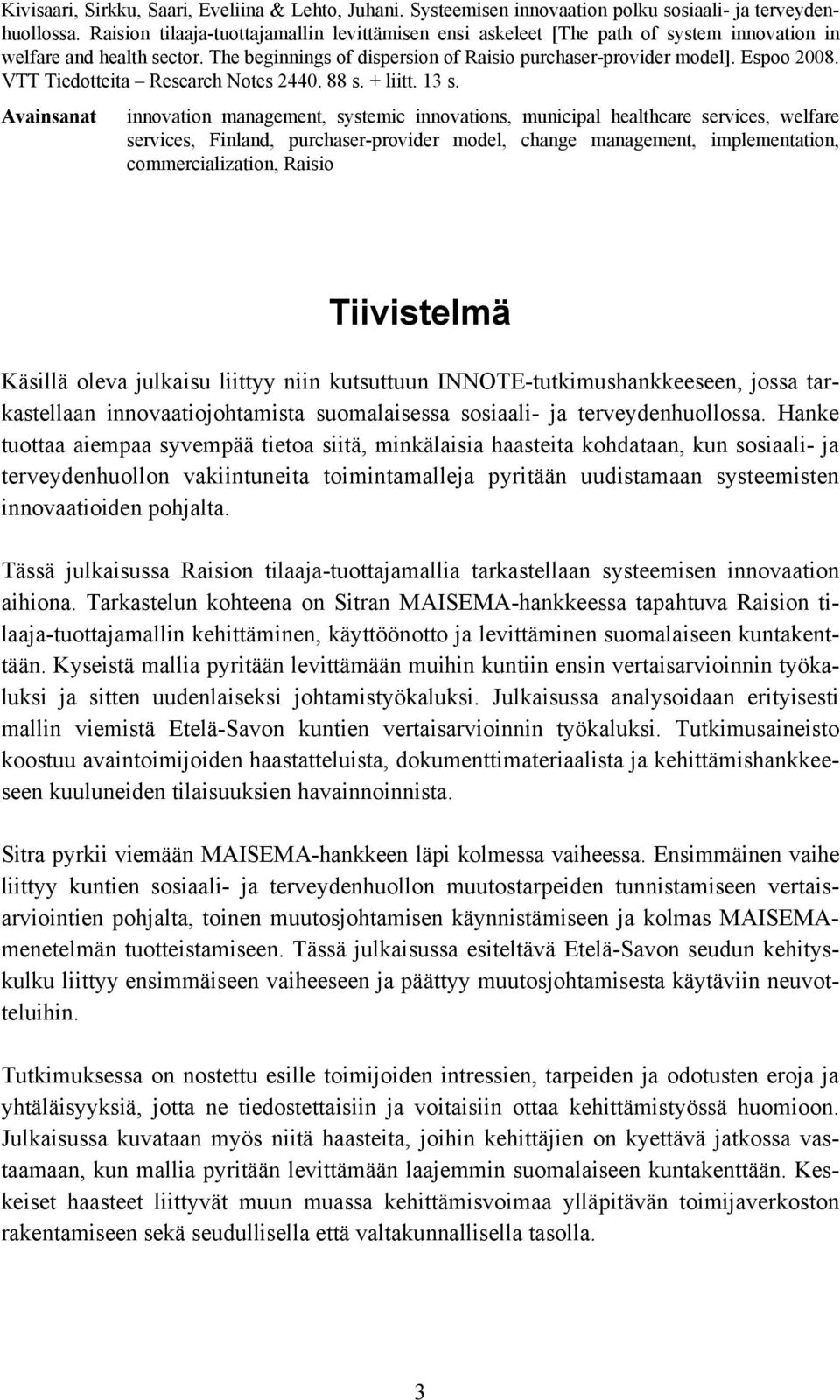 VTT Tiedotteita Research Notes 2440. 88 s. + liitt. 13 s.