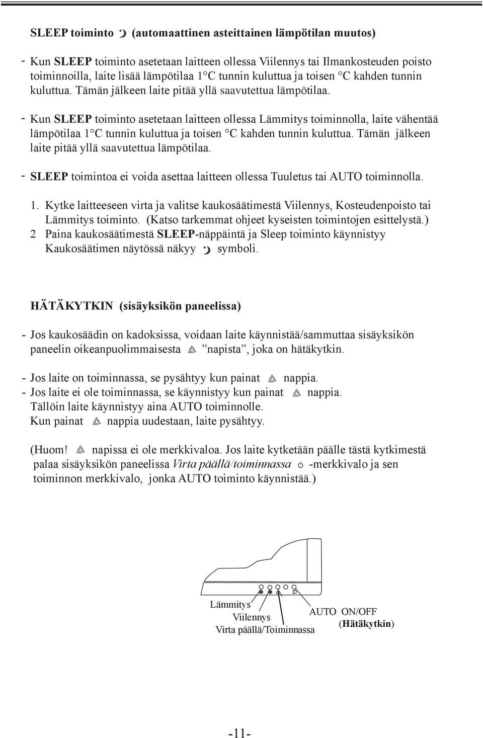 r - - Kun SLEEP toiminto asetetaan N o t e T h i laitteen t y p e o f wollessa i r l e s s Lämmitys e m o t e TIMER c o n ttoiminnolla, r o ON i button a i n d laite f n e w vähentää c u r r e n t c