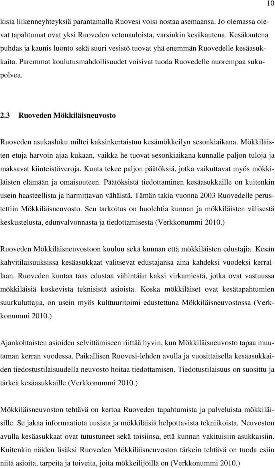 3 Ruoveden Mökkiläisneuvosto Ruoveden asukasluku miltei kaksinkertaistuu kesämökkeilyn sesonkiaikana.