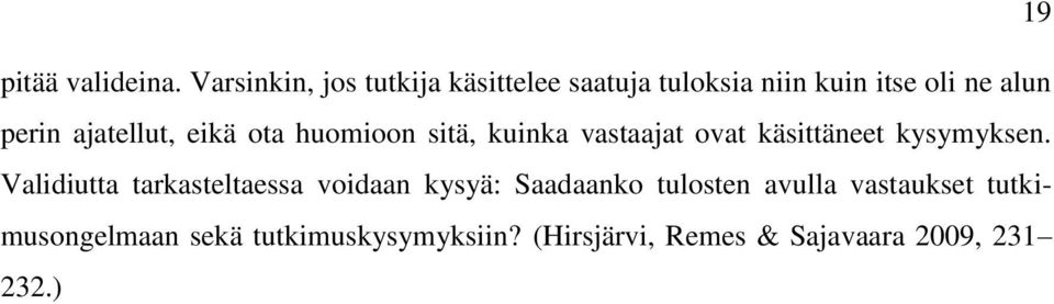 ajatellut, eikä ota huomioon sitä, kuinka vastaajat ovat käsittäneet kysymyksen.