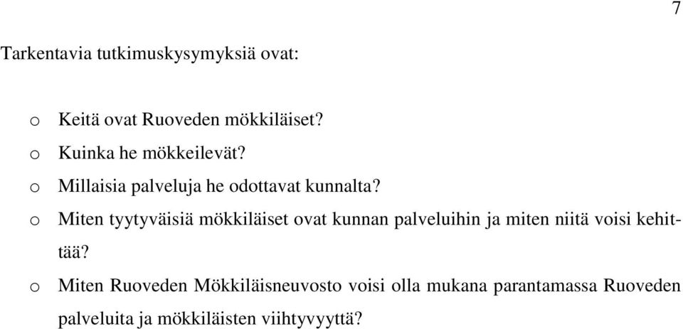 o Miten tyytyväisiä mökkiläiset ovat kunnan palveluihin ja miten niitä voisi kehittää?