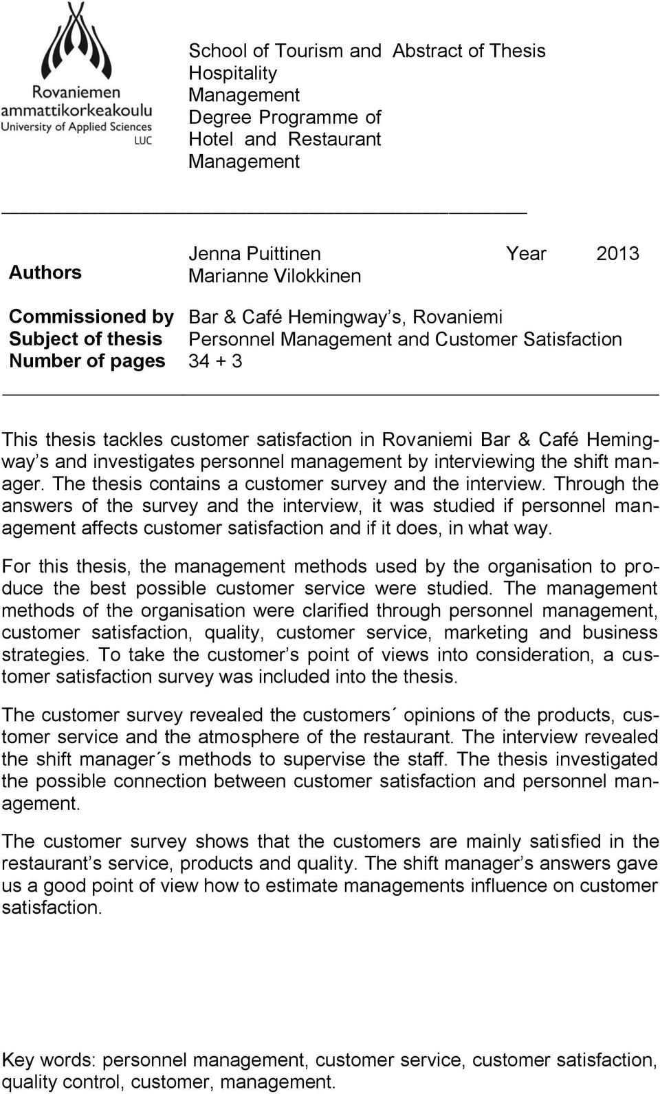 investigates personnel management by interviewing the shift manager. The thesis contains a customer survey and the interview.