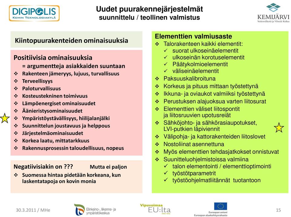 taloudellisuus, nopeus Negatiivisiakin on?