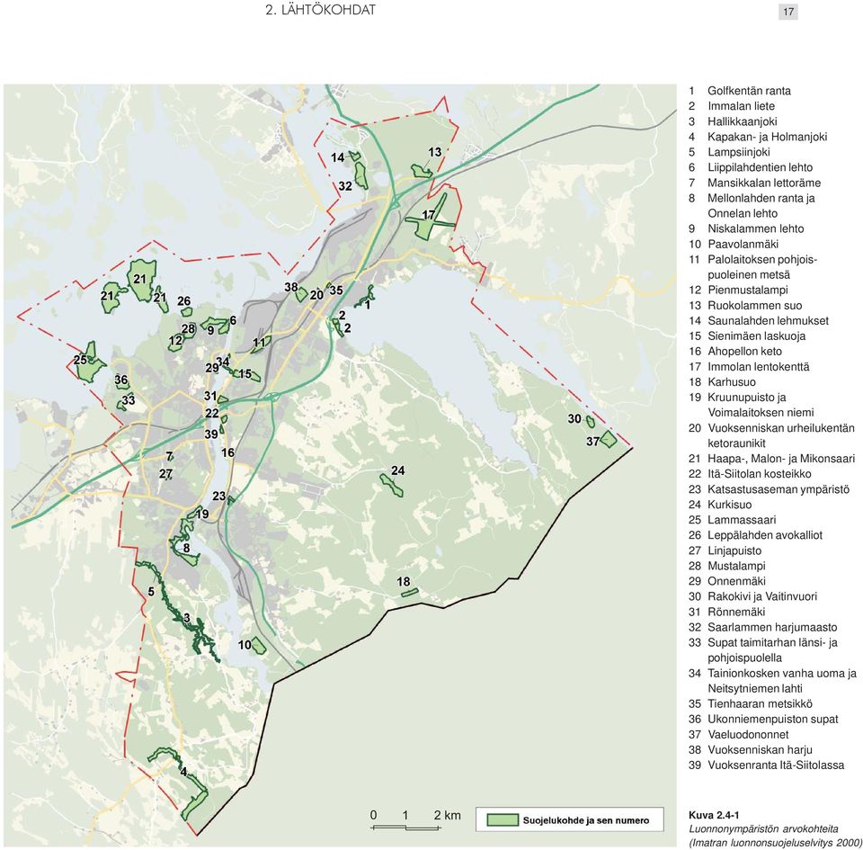 18 Karhusuo 19 Kruunupuisto ja Voimalaitoksen niemi 20 Vuoksenniskan urheilukentän ketoraunikit 21 Haapa-, Malon- ja Mikonsaari 22 Itä-Siitolan kosteikko 23 Katsastusaseman ympäristö 24 Kurkisuo 25