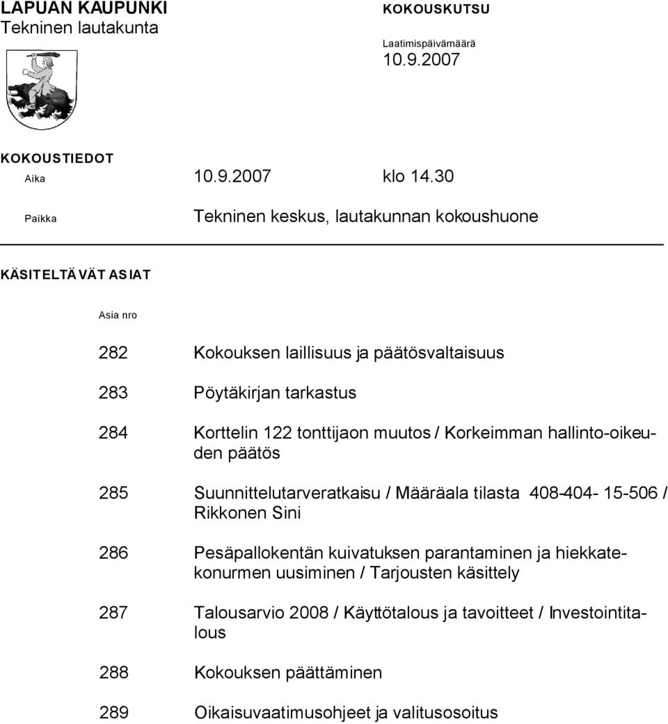 Korttelin 122 tonttijaon muutos / Korkeimman hallinto-oikeuden päätös 285 Suunnittelutarveratkaisu / Määräala tilasta 408-404- 15-506 / Rikkonen Sini 286