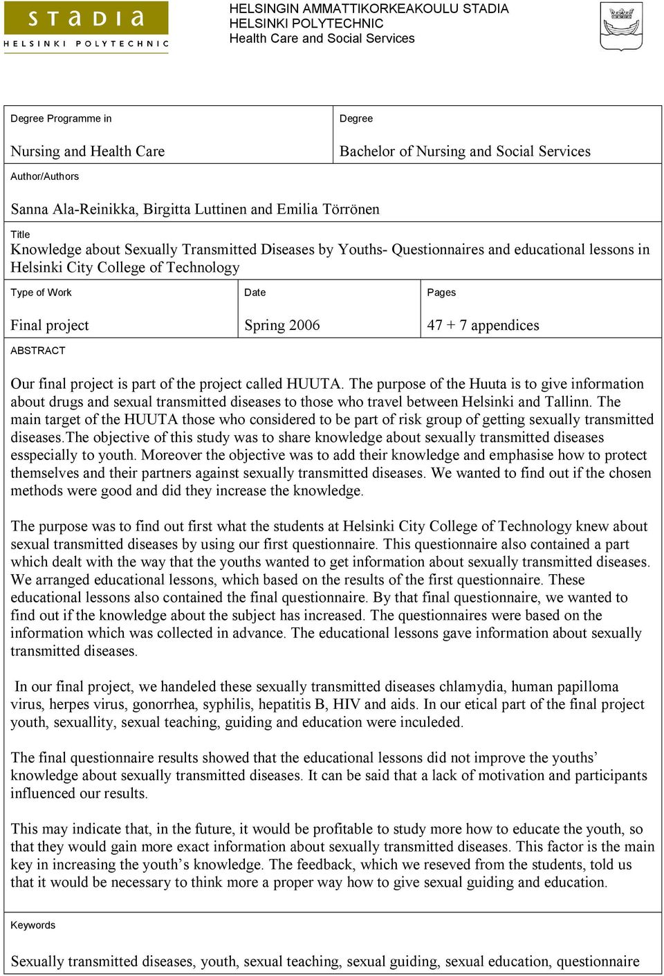 Type of Work Final project ABSTRACT Date Spring 2006 Pages 47 + 7 appendices Our final project is part of the project called HUUTA.