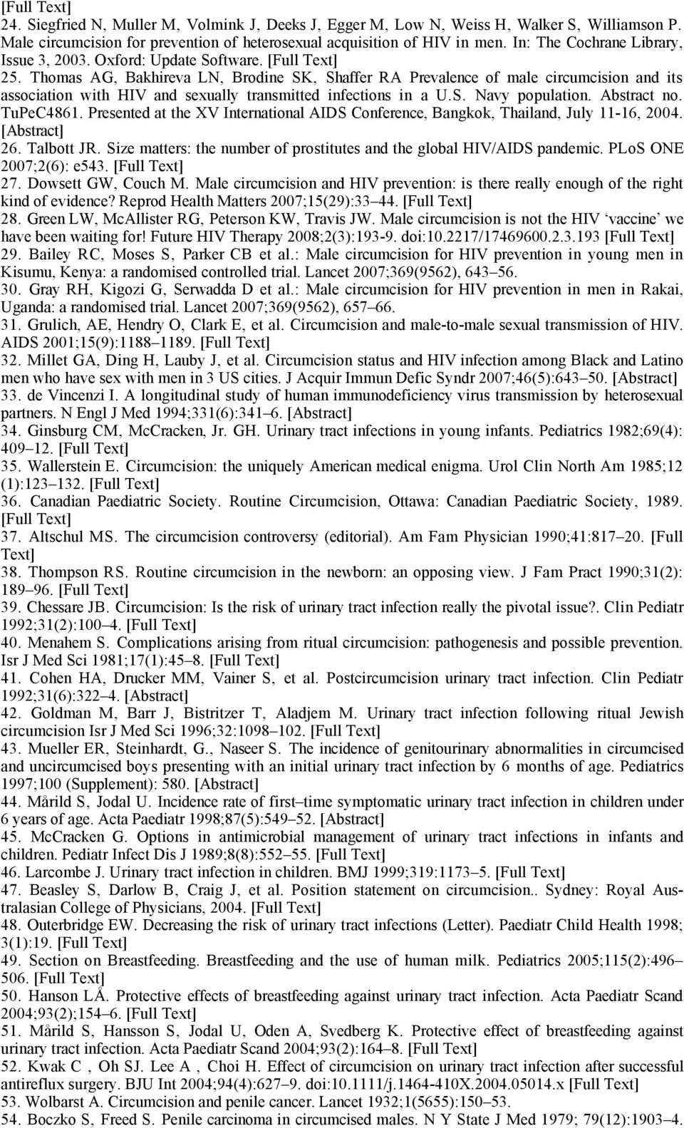 Thomas AG, Bakhireva LN, Brodine SK, Shaffer RA Prevalence of male circumcision and its association with HIV and sexually transmitted infections in a U.S. Navy population. Abstract no. TuPeC4861.