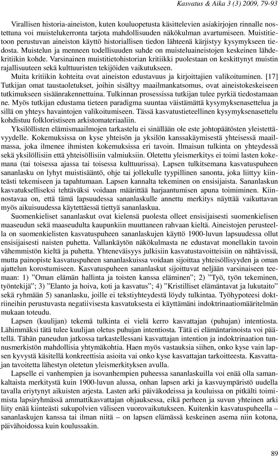 Varsinainen muistitietohistorian kritiikki puolestaan on keskittynyt muistin rajallisuuteen sekä kulttuuristen tekijöiden vaikutukseen.