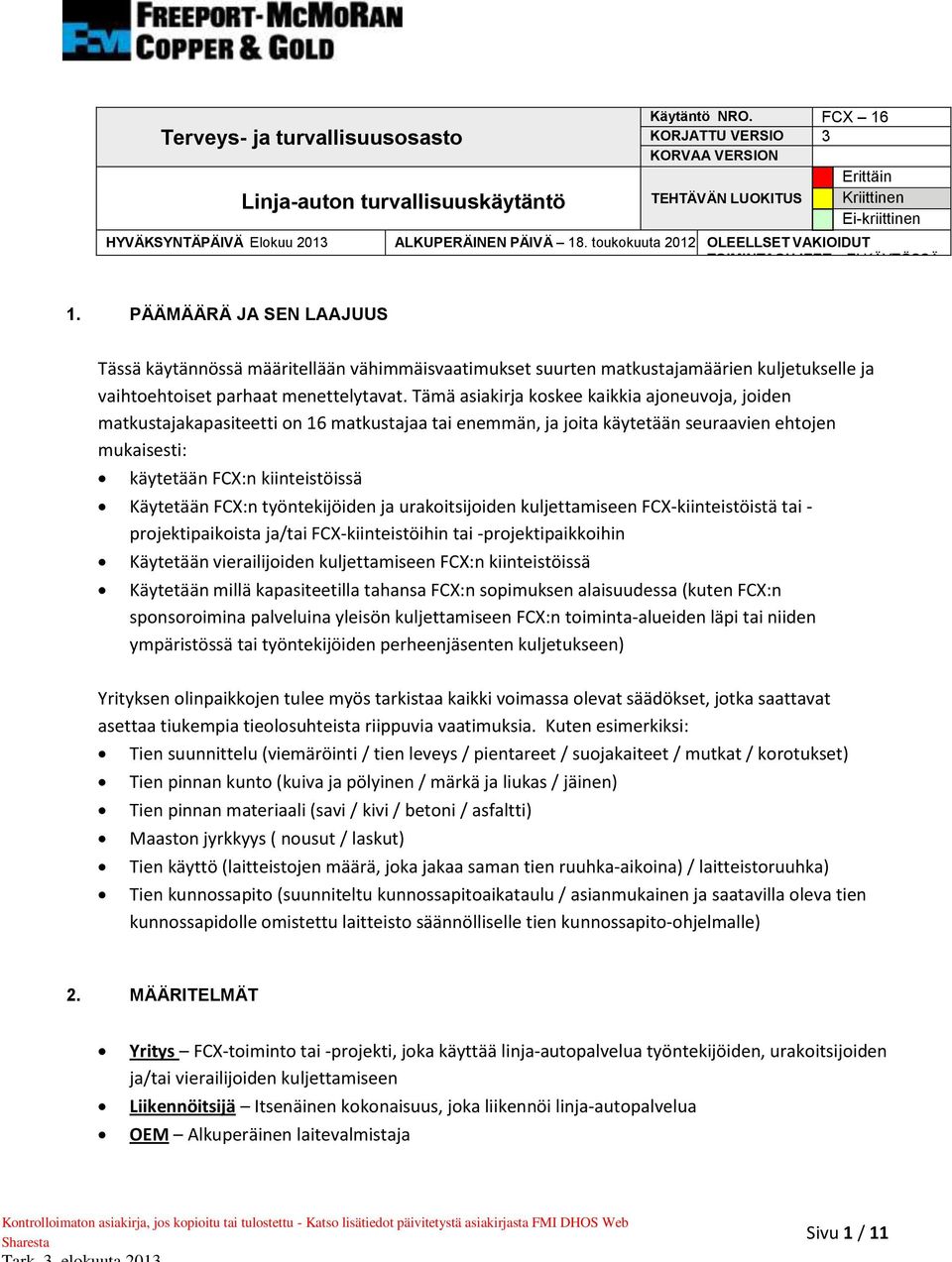 PÄÄMÄÄRÄ JA SEN LAAJUUS Tässä käytännössä määritellään vähimmäisvaatimukset suurten matkustajamäärien kuljetukselle ja vaihtoehtoiset parhaat menettelytavat.