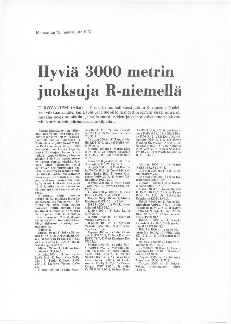 R D S :n k iso issa te h tiin jä lle e n m u u ta m a v a rs in h y v ä tu lo s.