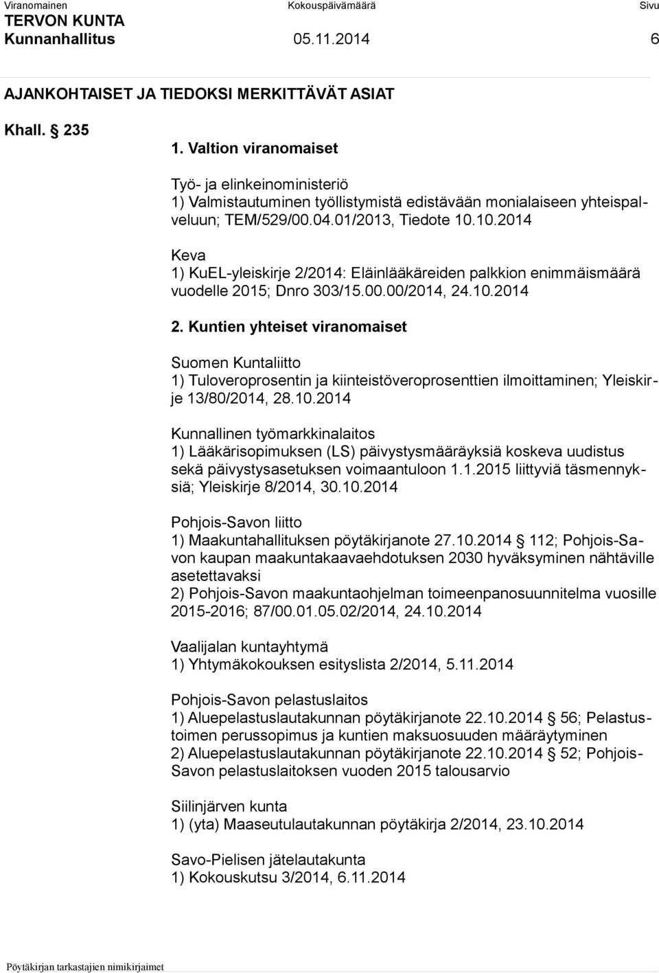 10.2014 Keva 1) KuEL-yleiskirje 2/2014: Eläinlääkäreiden palkkion enimmäismäärä vuodelle 2015; Dnro 303/15.00.00/2014, 24.10.2014 2.