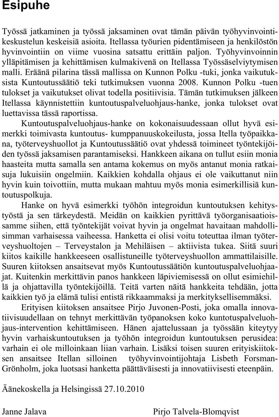 Työhyvinvoinnin ylläpitämisen ja kehittämisen kulmakivenä on Itellassa Työssäselviytymisen malli.