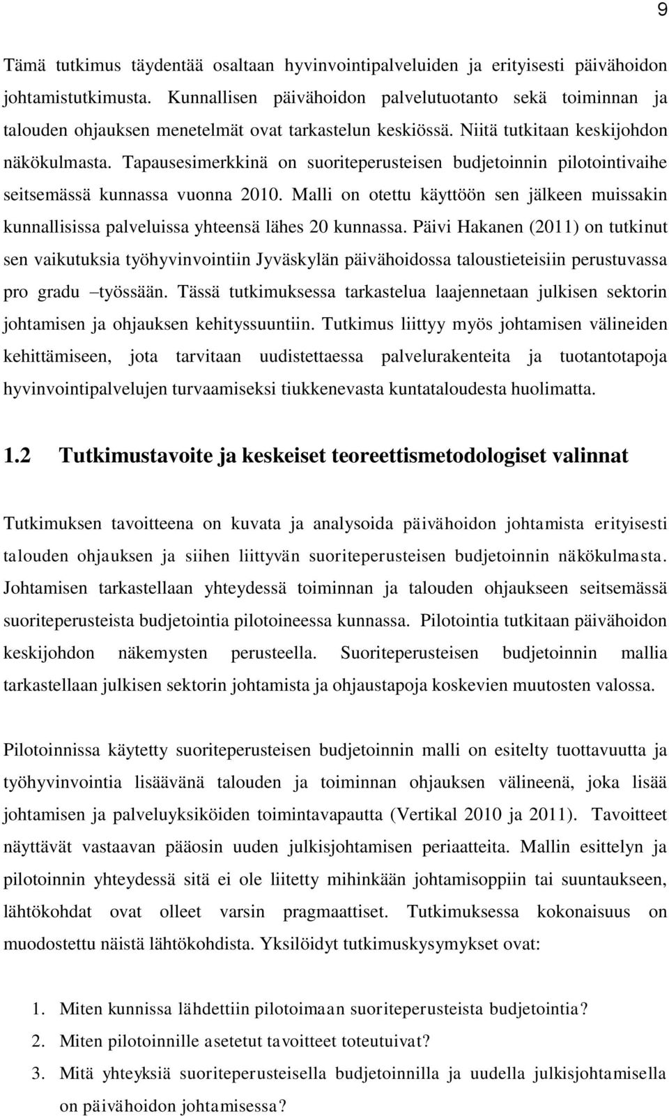 Tapausesimerkkinä on suoriteperusteisen budjetoinnin pilotointivaihe seitsemässä kunnassa vuonna 2010.