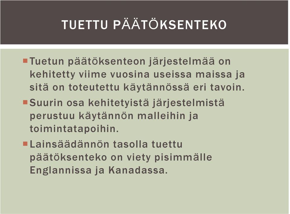 Suurin osa kehitetyistä järjestelmistä perustuu käytännön malleihin ja