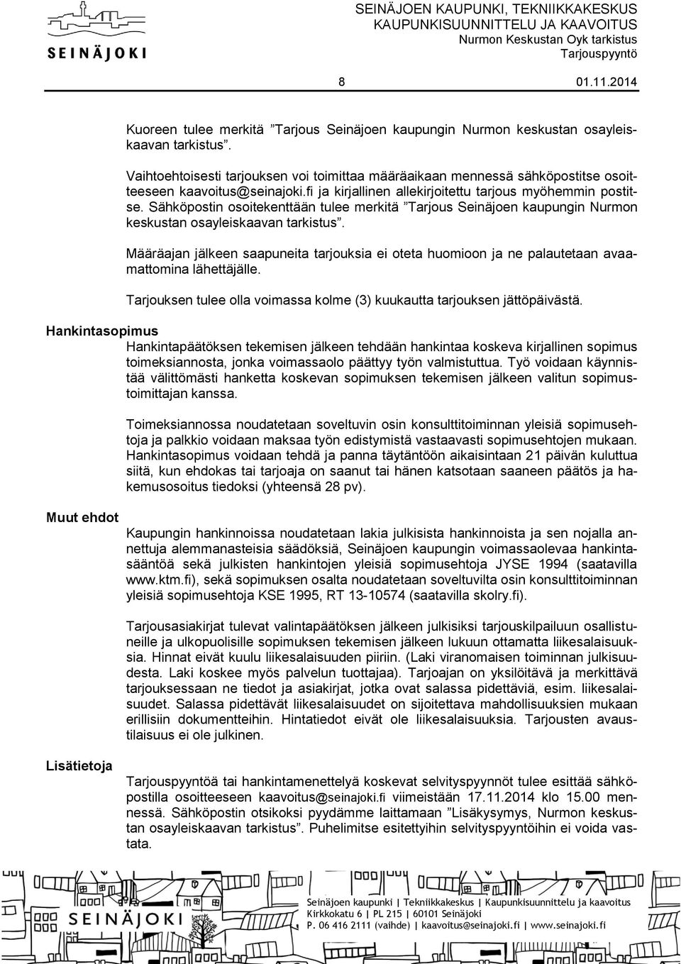 Sähköpostin osoitekenttään tulee merkitä Tarjous Seinäjoen kaupungin Nurmon keskustan osayleiskaavan tarkistus.