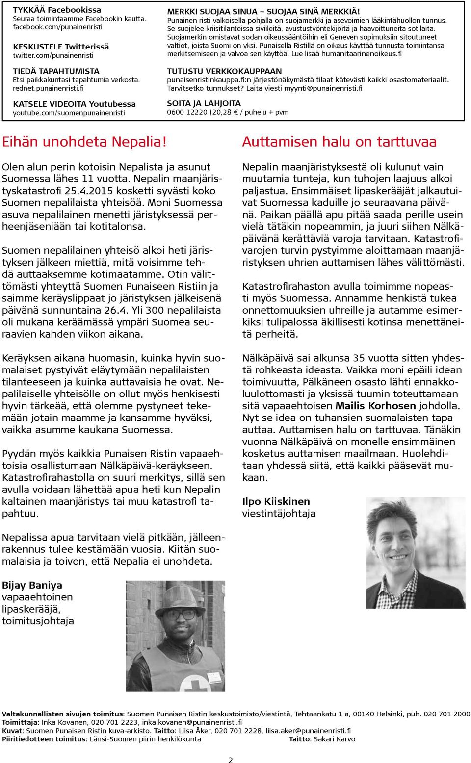 Punainen risti valkoisella pohjalla on suojamerkki ja asevoimien lääkintähuollon tunnus. Se suojelee kriisitilanteissa siviileitä, avustustyöntekijöitä ja haavoittuneita sotilaita.