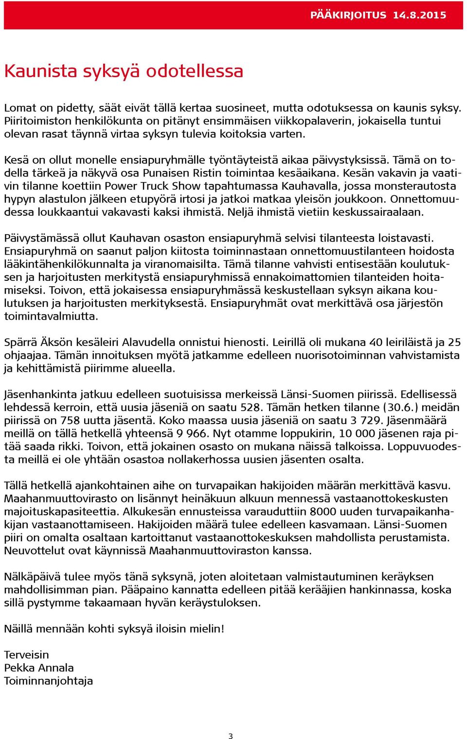 Kesä on ollut monelle ensiapuryhmälle työntäyteistä aikaa päivystyksissä. Tämä on todella tärkeä ja näkyvä osa Punaisen Ristin toimintaa kesäaikana.