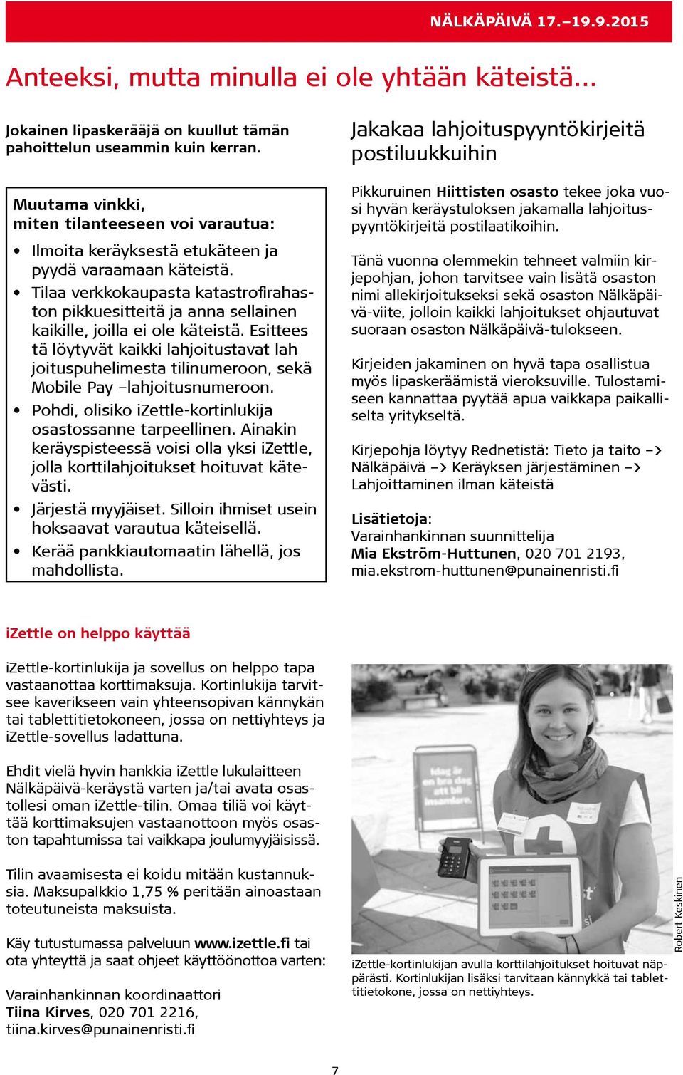 Tilaa verkkokaupasta katastrofirahaston pikkuesitteitä ja anna sellainen kaikille, joilla ei ole käteistä.