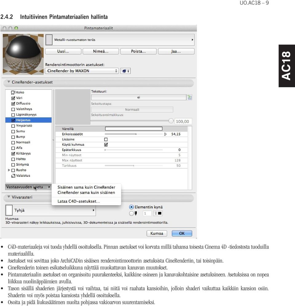 Asetukset voi sovittaa joko ArchiCADin sisäisen renderointimoottorin asetuksista CineRenderiin, tai toisinpäin. CineRenderin toinen esikatseluikkuna näyttää muokattavan kanavan muutokset.