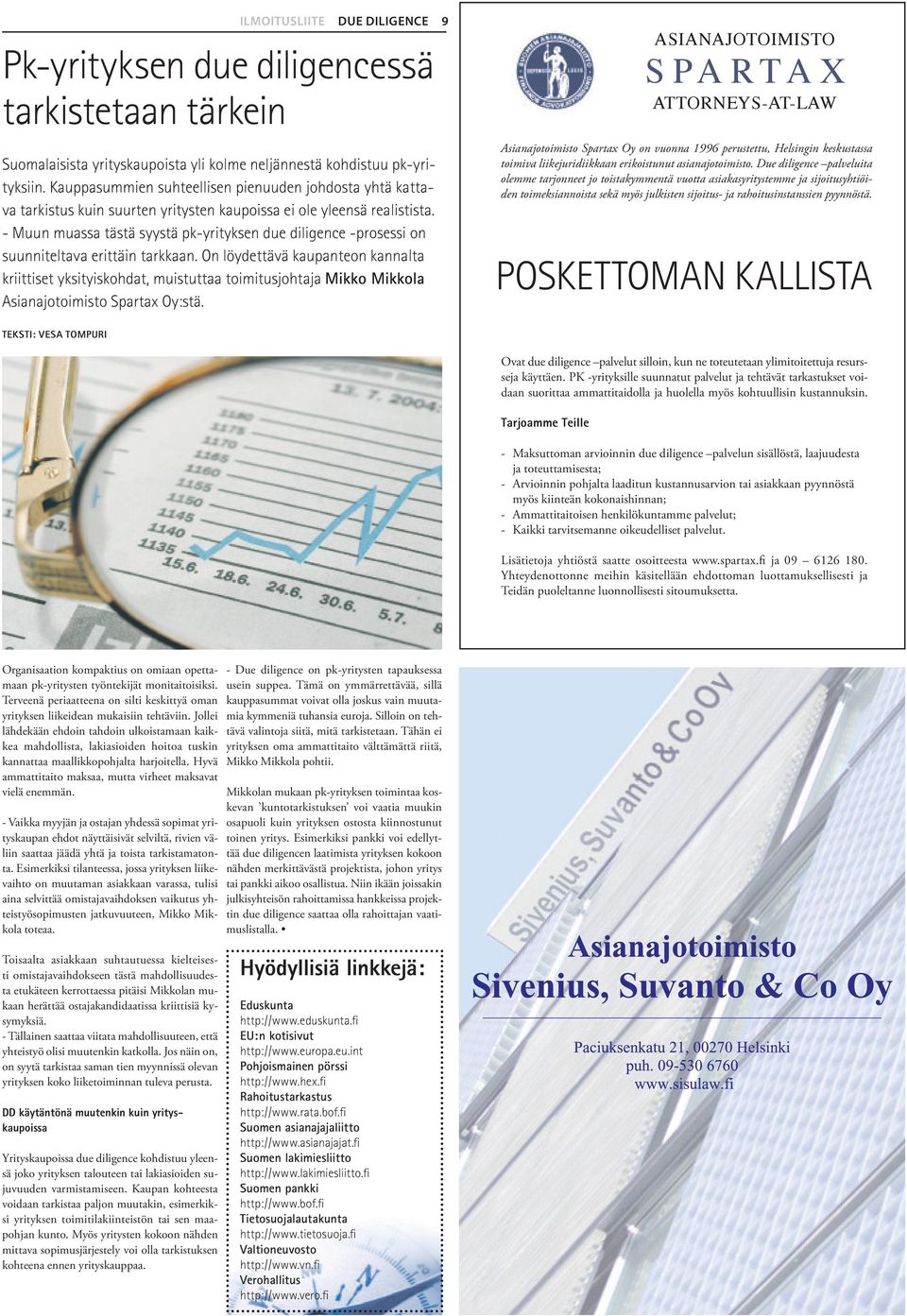 - Muun muassa tästä syystä pk-yrityksen due diligence -prosessi on suunniteltava erittäin tarkkaan.