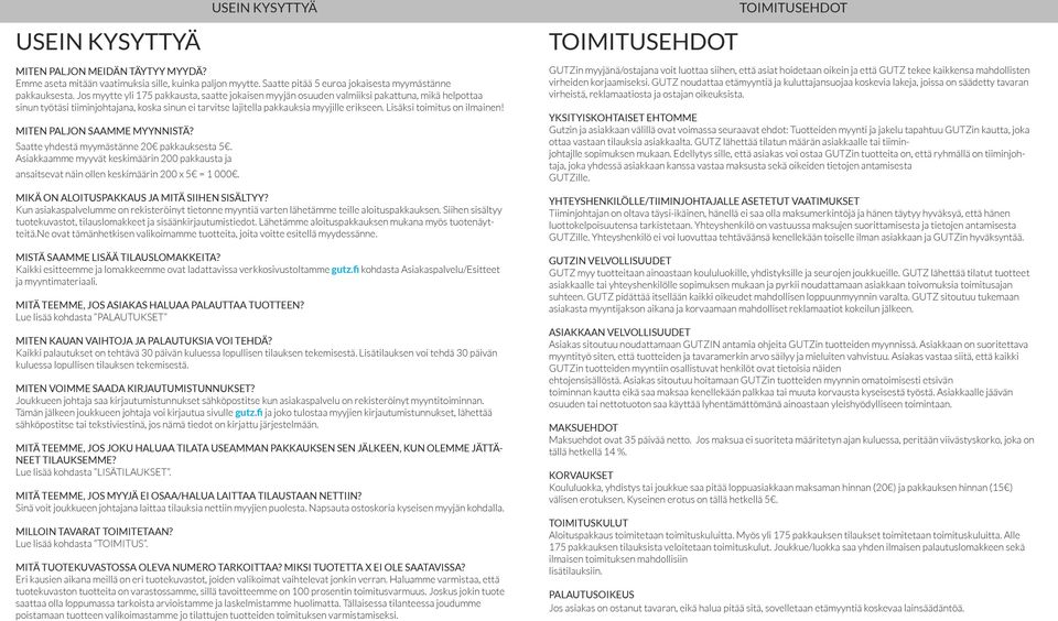 Lisäksi toimitus on ilmainen! MITEN PALJON SAAMME MYYNNISTÄ? Saatte yhdestä myymästänne 20 pakkauksesta 5.