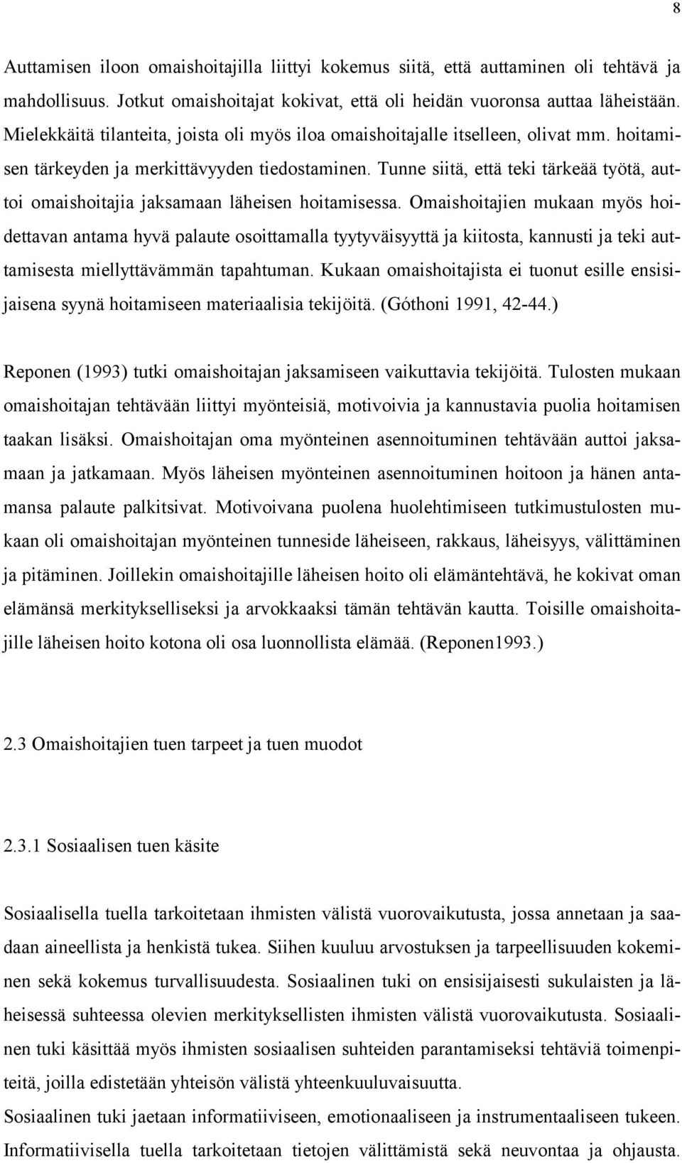 Tunne siitä, että teki tärkeää työtä, auttoi omaishoitajia jaksamaan läheisen hoitamisessa.