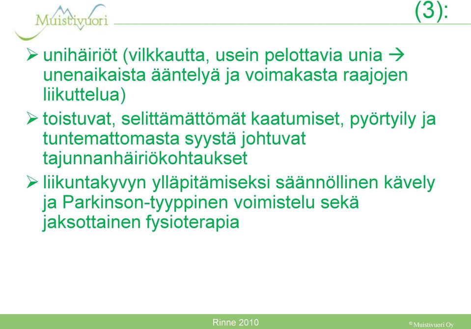 tuntemattomasta syystä johtuvat tajunnanhäiriökohtaukset liikuntakyvyn