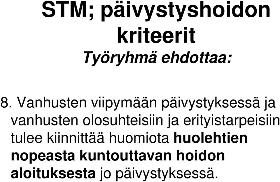 olosuhteisiin ja erityistarpeisiin tulee kiinnittää