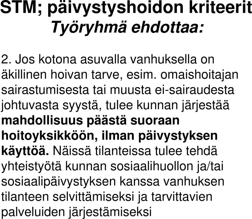 päästä suoraan hoitoyksikköön, ilman päivystyksen käyttöä.