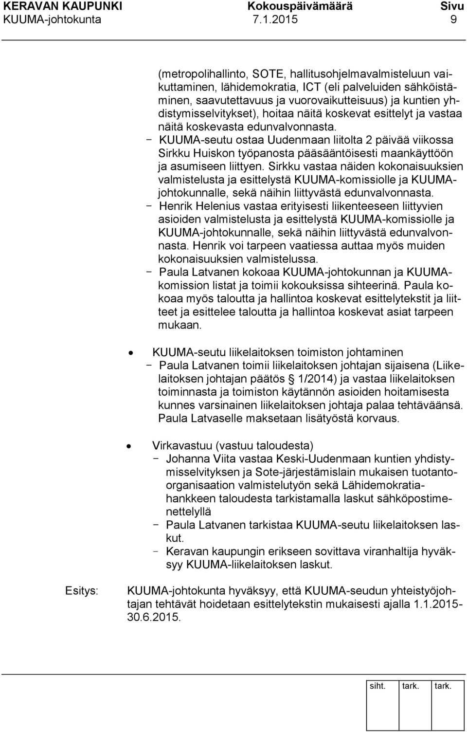 yhdistymisselvitykset), hoitaa näitä koskevat esittelyt ja vastaa näitä koskevasta edunvalvonnasta.