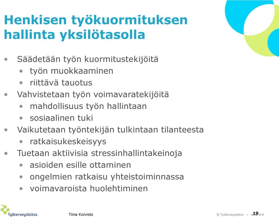 Vaikutetaan työntekijän tulkintaan tilanteesta ratkaisukeskeisyys Tuetaan aktiivisia