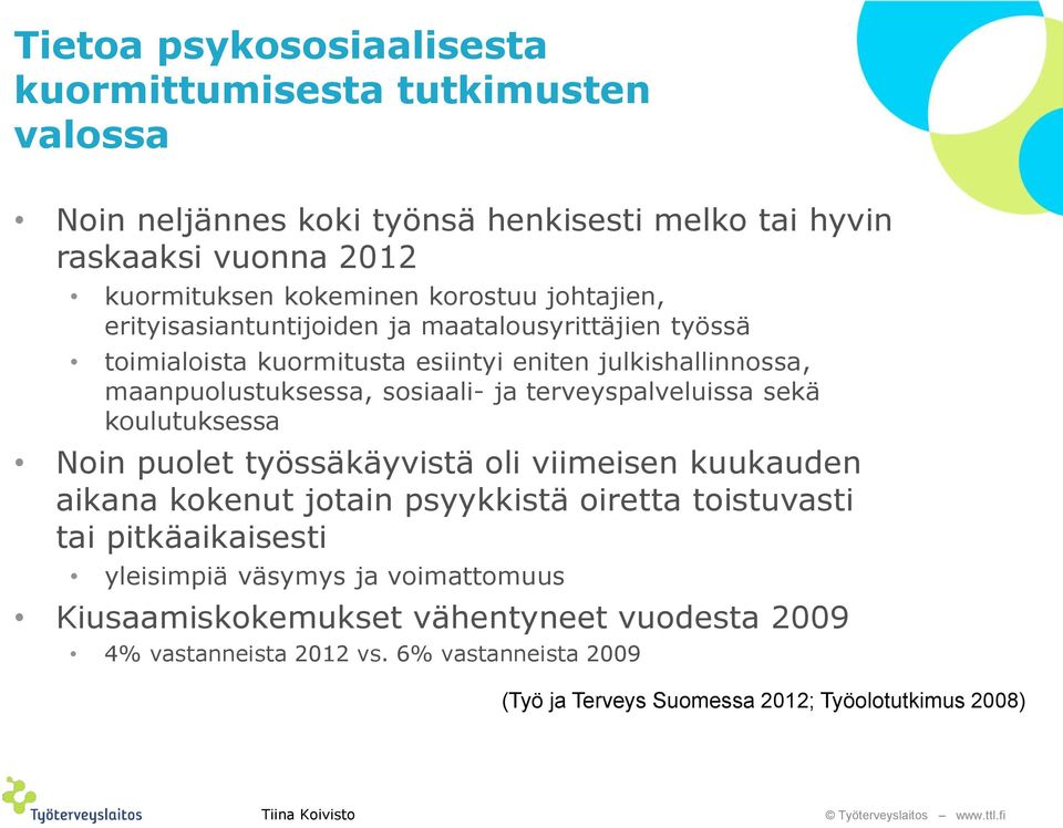 terveyspalveluissa sekä koulutuksessa Noin puolet työssäkäyvistä oli viimeisen kuukauden aikana kokenut jotain psyykkistä oiretta toistuvasti tai pitkäaikaisesti