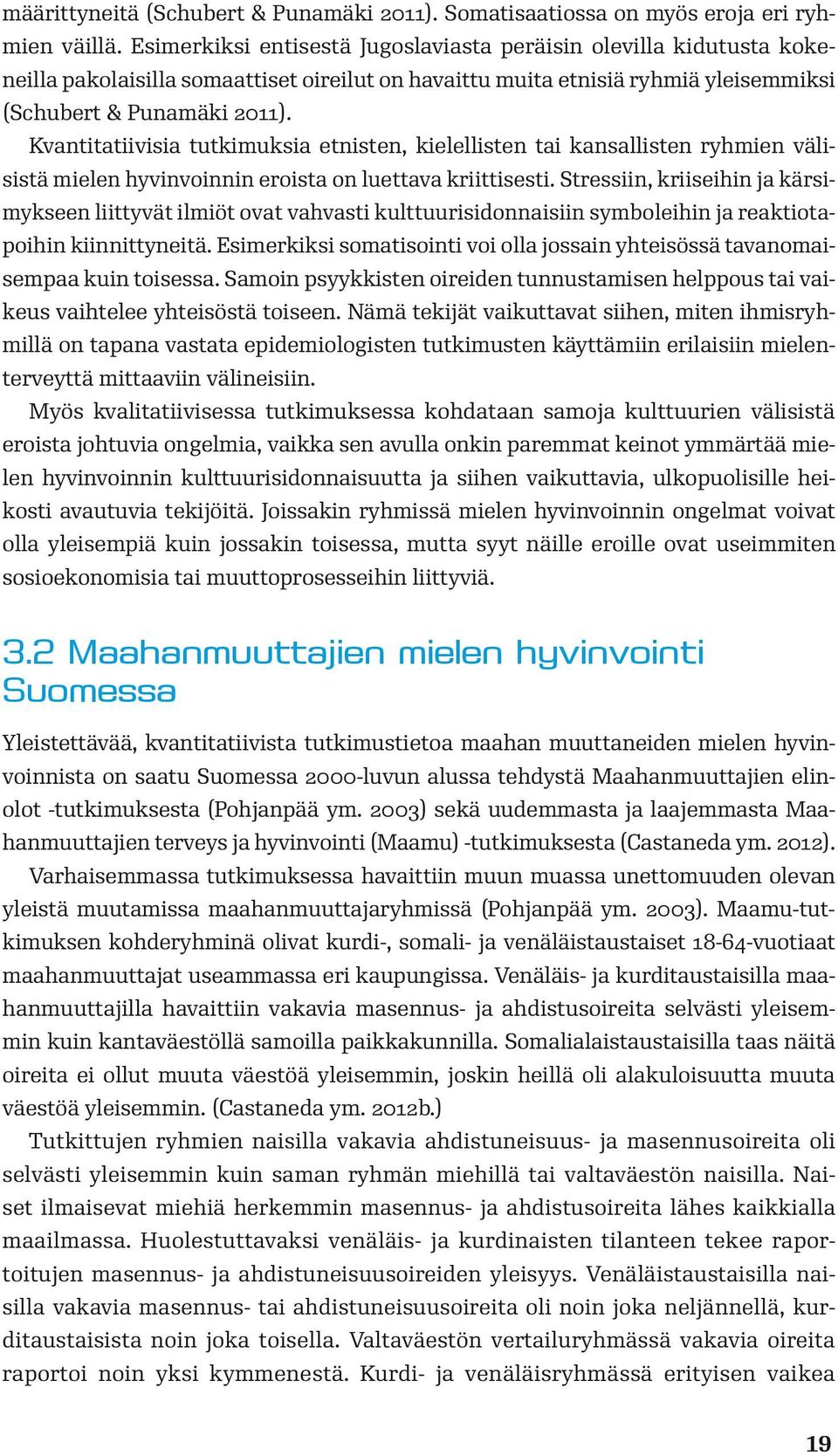 Kvantitatiivisia tutkimuksia etnisten, kielellisten tai kansallisten ryhmien välisistä mielen hyvinvoinnin eroista on luettava kriittisesti.