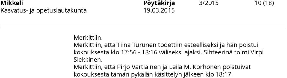 17:56-18:16 väliseksi ajaksi. Sihteerinä toimi Virpi Siekkinen.