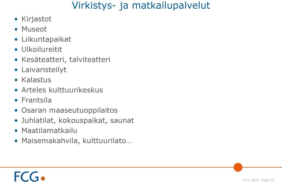 Arteles kulttuurikeskus Frantsila Osaran maaseutuoppilaitos Juhlatilat,