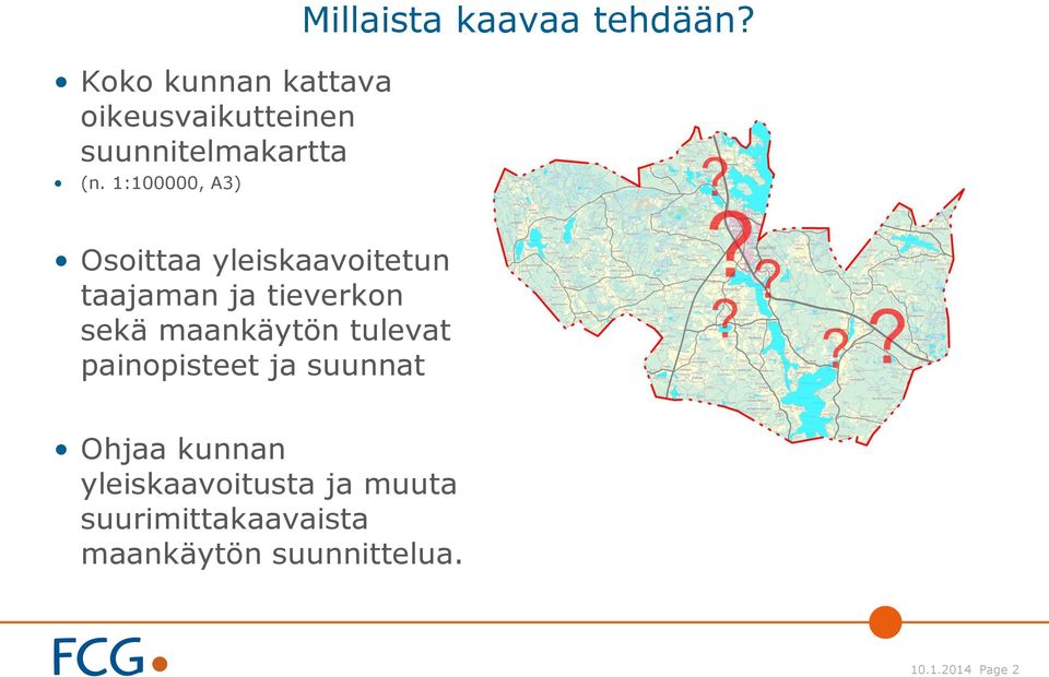 Osoittaa yleiskaavoitetun taajaman ja tieverkon sekä maankäytön tulevat