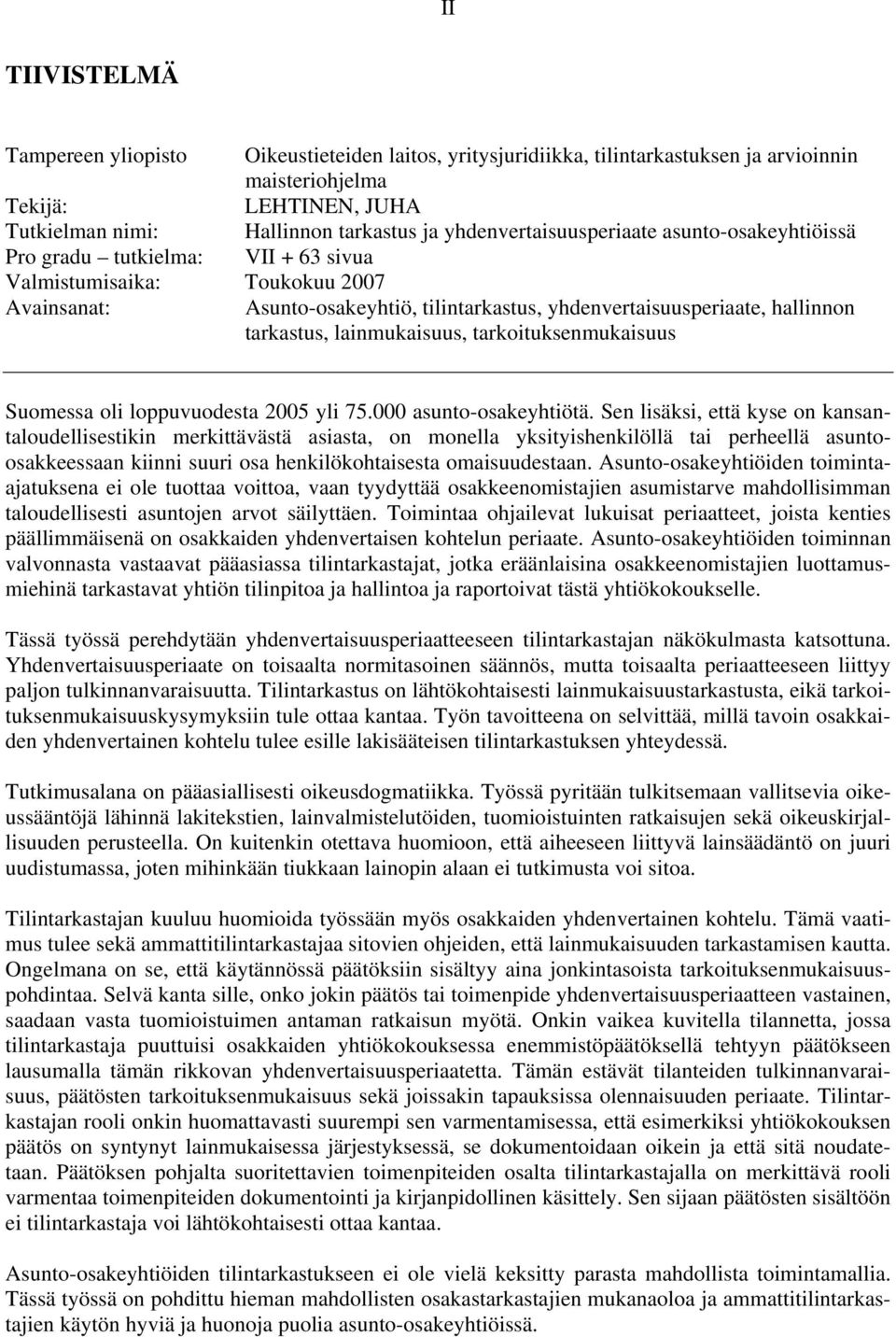 tarkastus, lainmukaisuus, tarkoituksenmukaisuus Suomessa oli loppuvuodesta 2005 yli 75.000 asunto-osakeyhtiötä.