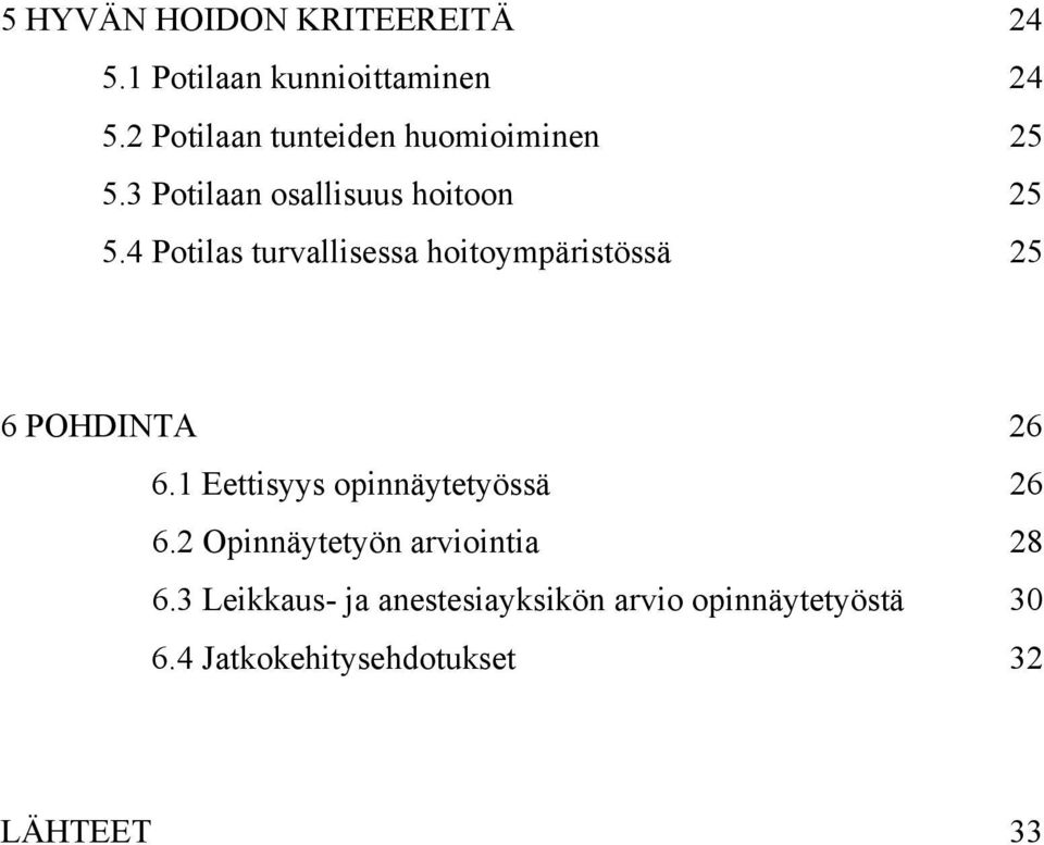 4 Potilas turvallisessa hoitoympäristössä 25 6 POHDINTA 26 6.