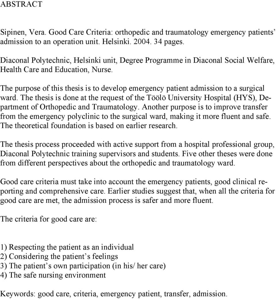 The purpose of this thesis is to develop emergency patient admission to a surgical ward.