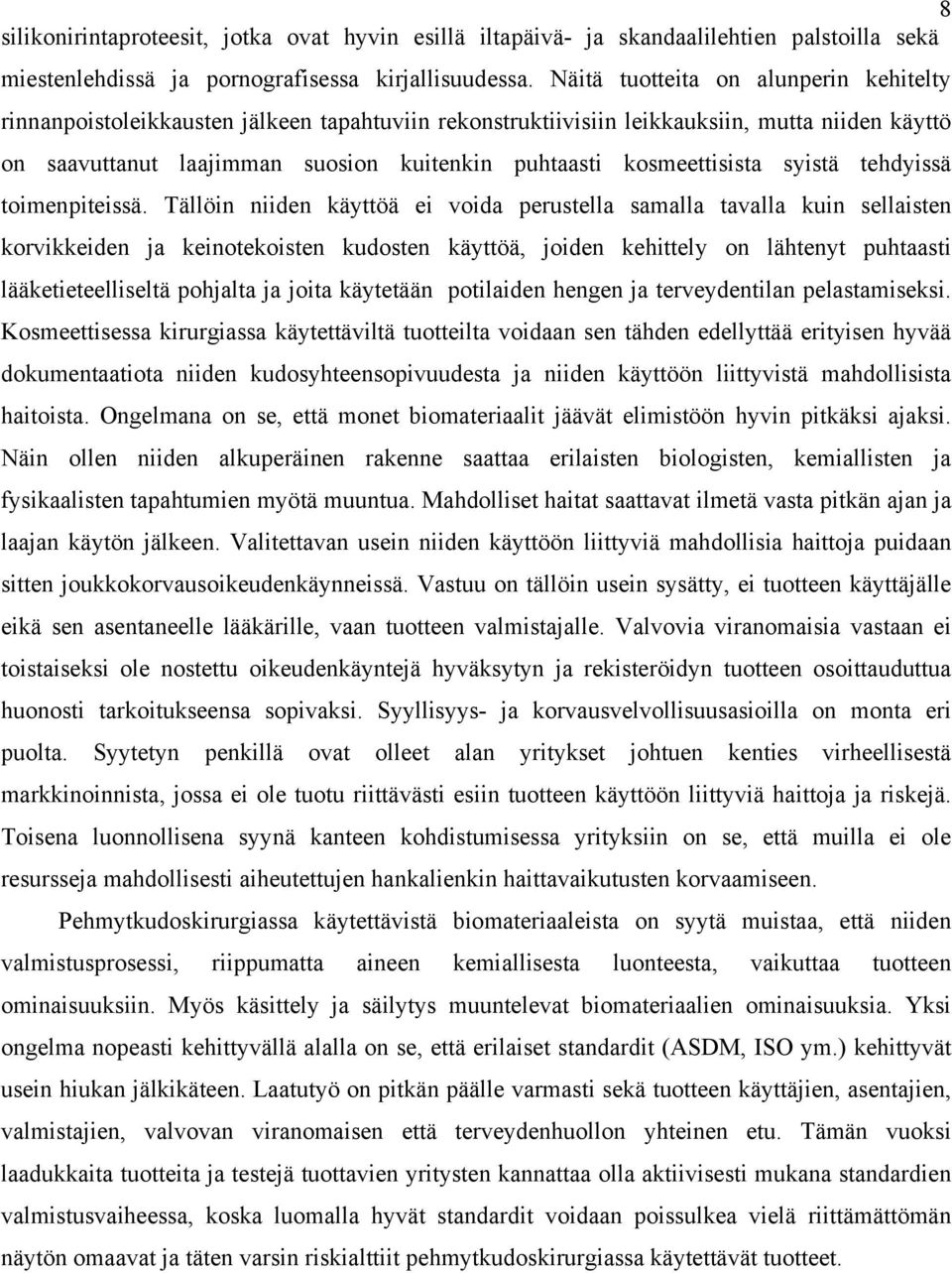 kosmeettisista syistä tehdyissä toimenpiteissä.