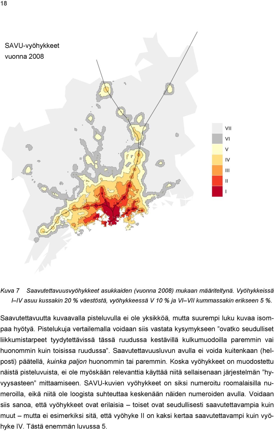 Saavutettavuutta kuvaavalla pisteluvulla ei ole yksikköä, mutta suurempi luku kuvaa isompaa hyötyä.