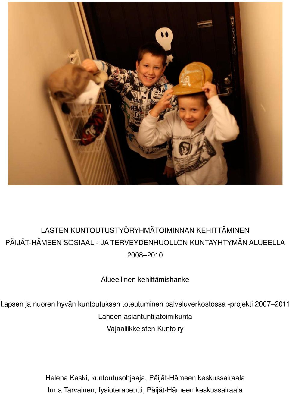 palveluverkostossa -projekti 2007 2011 Lahden asiantuntijatoimikunta Vajaaliikkeisten Kunto ry Helena