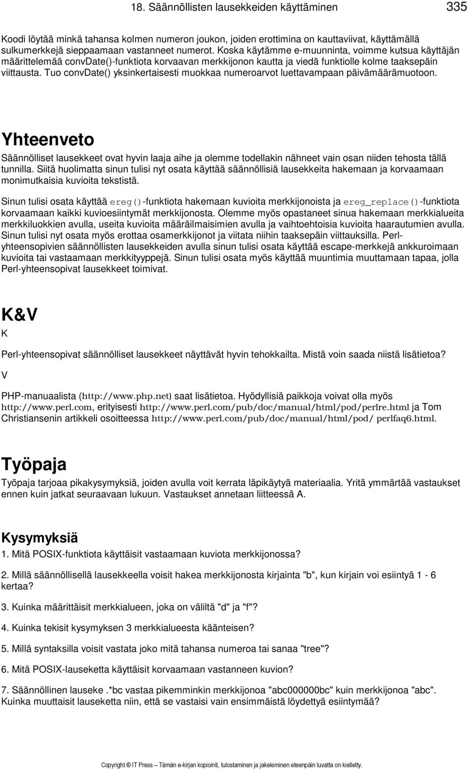 Tuo convdate() yksinkertaisesti muokkaa numeroarvot luettavampaan päivämäärämuotoon.