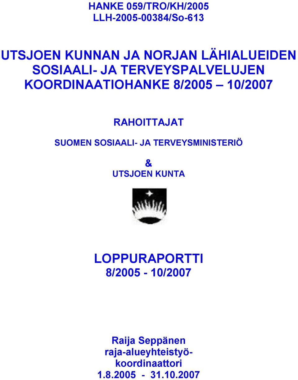 RAHOITTAJAT SUOMEN SOSIAALI- JA TERVEYSMINISTERIÖ & UTSJOEN KUNTA