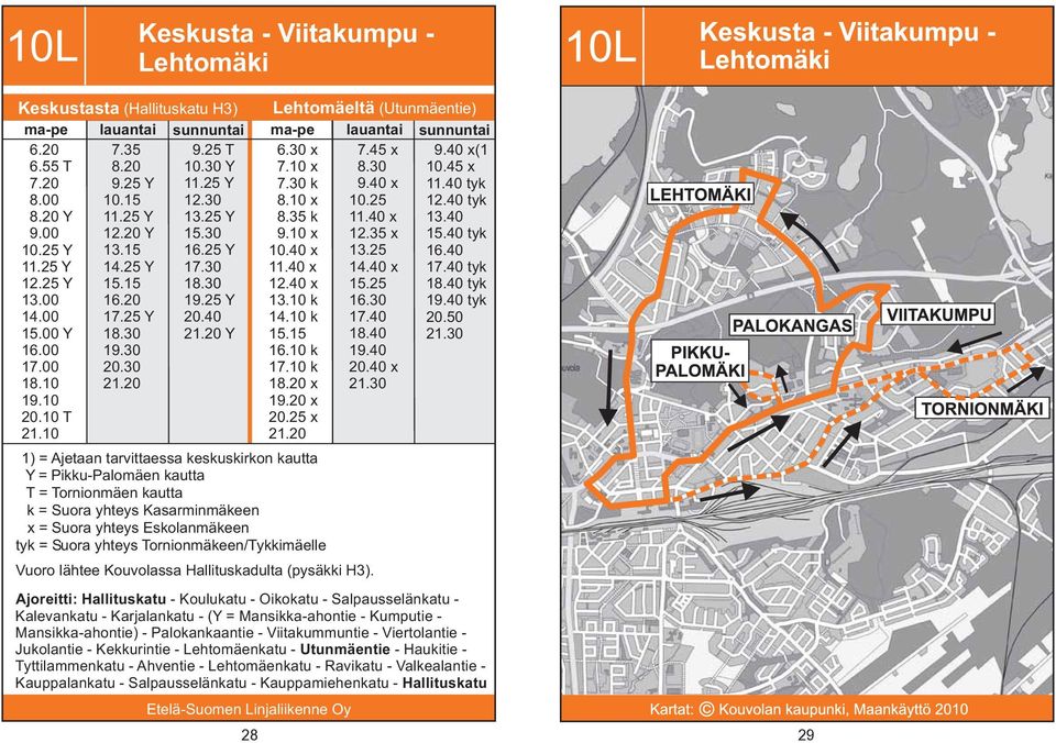 .0 tyk.0 tyk 3.0.0 tyk 6.0.0 tyk 8.0 tyk 9.0 tyk 0.0.30 ) = Ajetaan tarvittaessa keskuskirkon kautta Y = Pikku-Palomäen kautta T = Tornionmäen kautta k = Suora yhteys Kasarminmäkeen = Suora yhteys