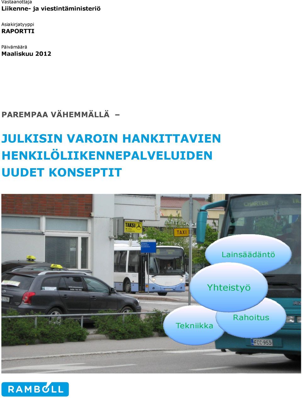 PAREMPAA VÄHEMMÄLLÄ JULKISIN VAROIN HANKITTAVIEN