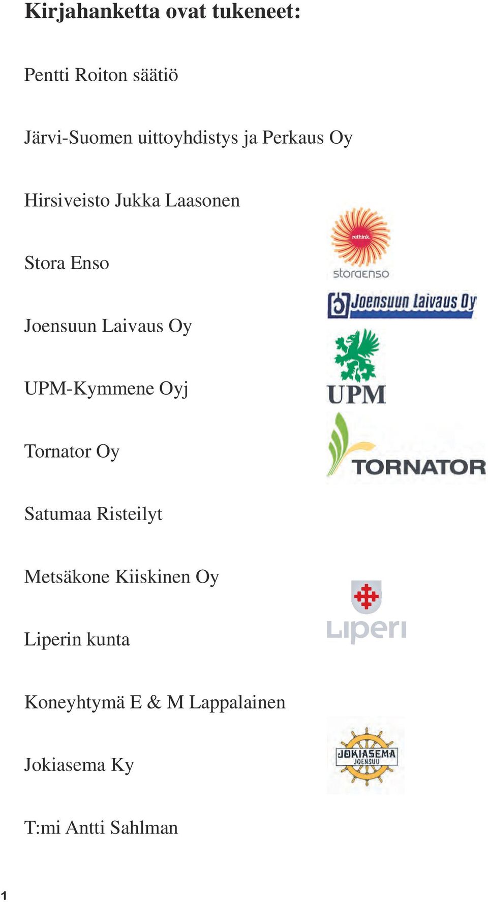 Joensuun Laivaus Oy UPM-Kymmene Oyj Tornator Oy Satumaa Risteilyt