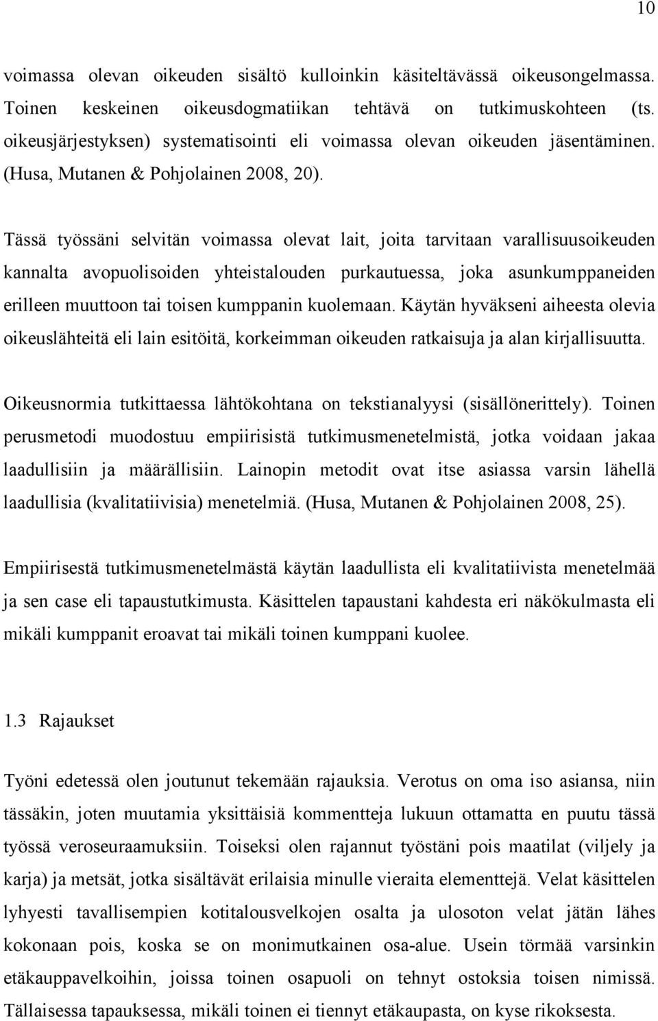 Tässä työssäni selvitän voimassa olevat lait, joita tarvitaan varallisuusoikeuden kannalta avopuolisoiden yhteistalouden purkautuessa, joka asunkumppaneiden erilleen muuttoon tai toisen kumppanin