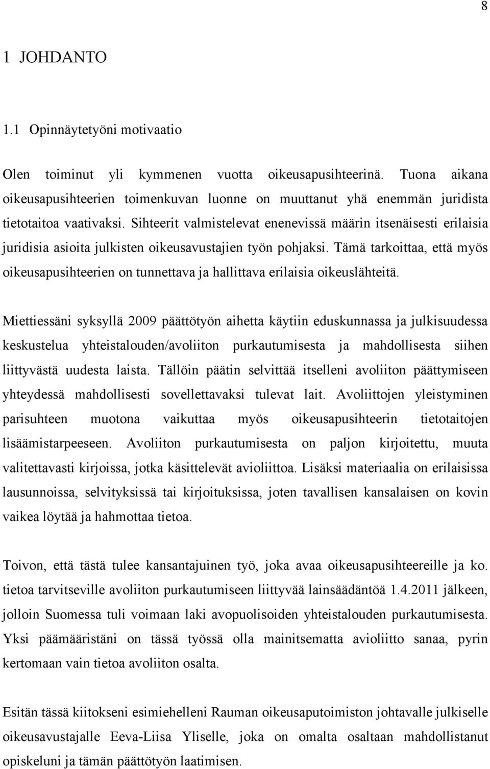 Sihteerit valmistelevat enenevissä määrin itsenäisesti erilaisia juridisia asioita julkisten oikeusavustajien työn pohjaksi.